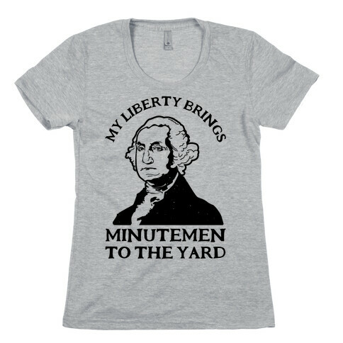 My Liberty Brings Minutemen to the Yard Womens T-Shirt