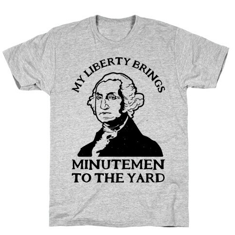 My Liberty Brings Minutemen to the Yard T-Shirt