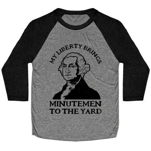 My Liberty Brings Minutemen to the Yard Baseball Tee