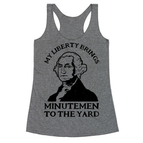 My Liberty Brings Minutemen to the Yard Racerback Tank Top