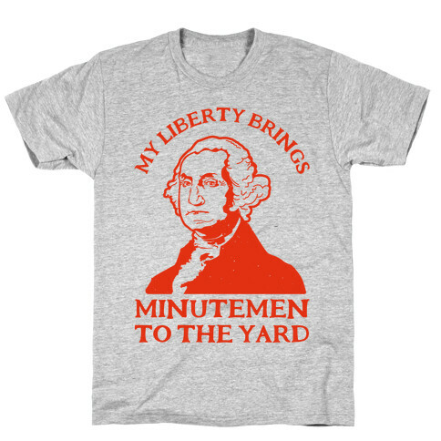 My Liberty Brings Minutemen to the Yard T-Shirt