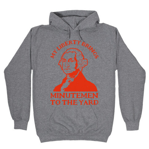 My Liberty Brings Minutemen to the Yard Hooded Sweatshirt