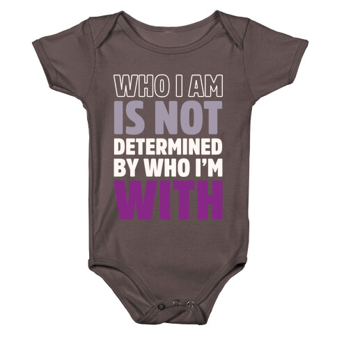 Who I Am Is Not Determined By Who I'm With (Asexual) Baby One-Piece