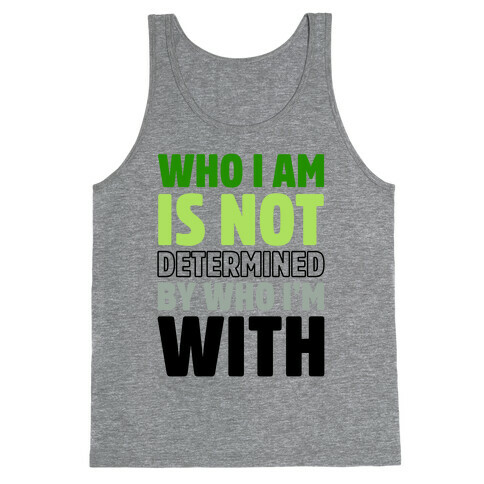 Who I Am Is Not Determined By Who I'm With (Aromantic) Tank Top