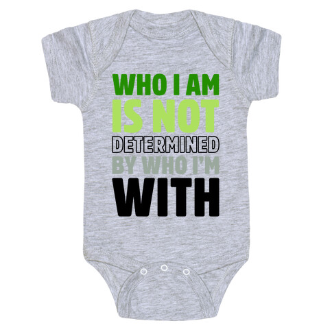 Who I Am Is Not Determined By Who I'm With (Aromantic) Baby One-Piece