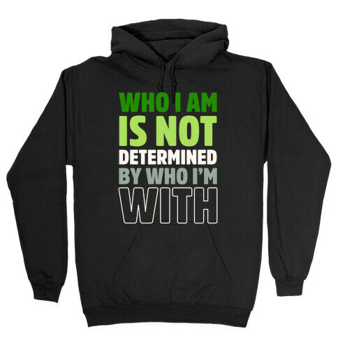 Who I Am Is Not Determined By Who I'm With (Aromantic) Hooded Sweatshirt