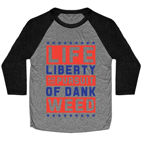 Life Liberty And Dank Weed Baseball Tee