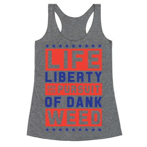 Life Liberty And Dank Weed Racerback Tank Top