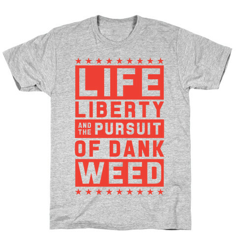 Life Liberty And Dank Weed T-Shirt