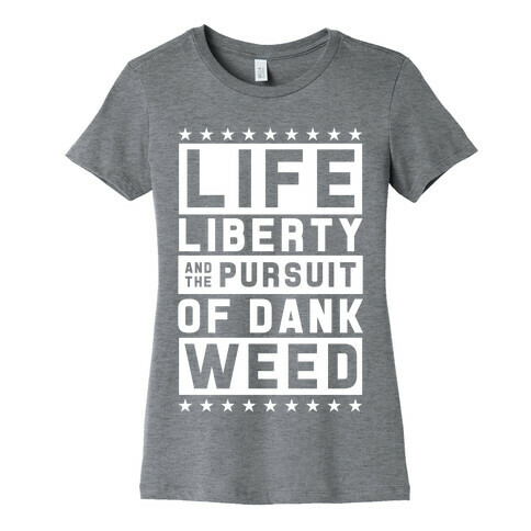 Life Liberty And Dank Weed Womens T-Shirt