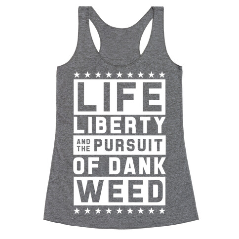 Life Liberty And Dank Weed Racerback Tank Top