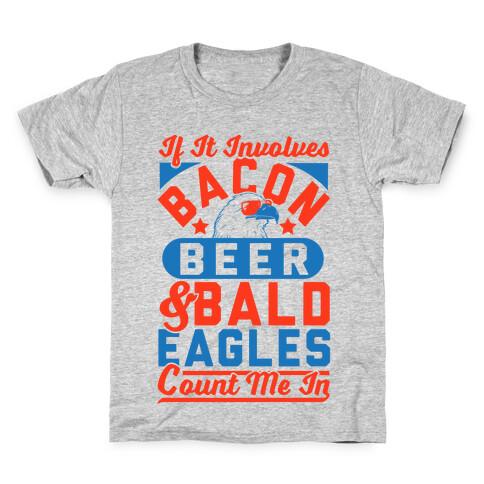 If It Involves Bacon Beer & Bald Eagles Count Me In Kids T-Shirt