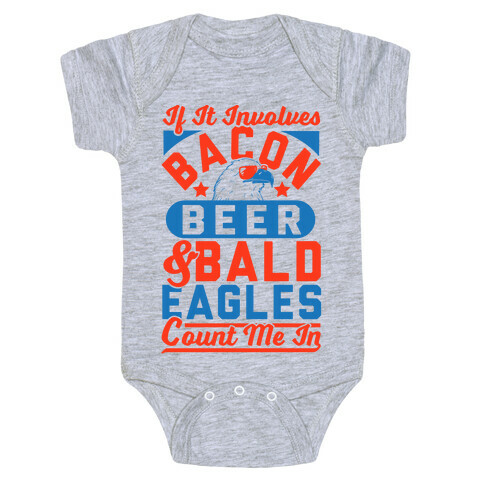 If It Involves Bacon Beer & Bald Eagles Count Me In Baby One-Piece