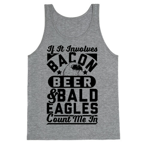 If It Involves Bacon Beer & Bald Eagles Count Me In Tank Top