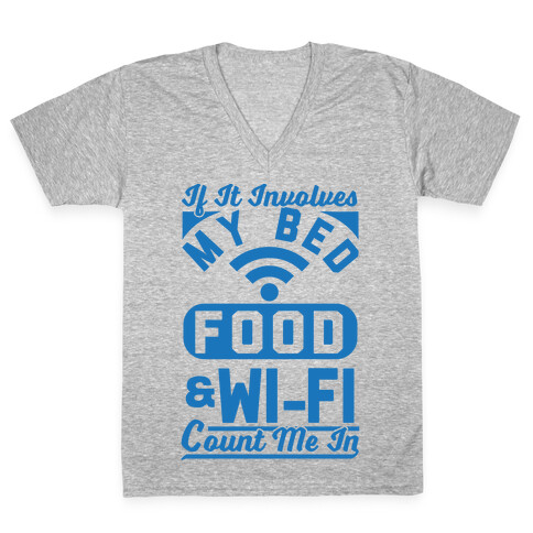 If It Involves My Bed Food & Wi-FI Count Me In V-Neck Tee Shirt