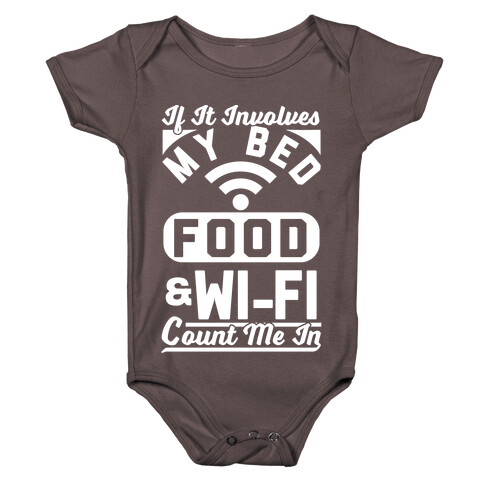 If It Involves My Bed Food & Wi-FI Count Me In Baby One-Piece