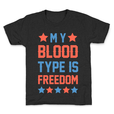 My Blood Type Is Freedom Kids T-Shirt