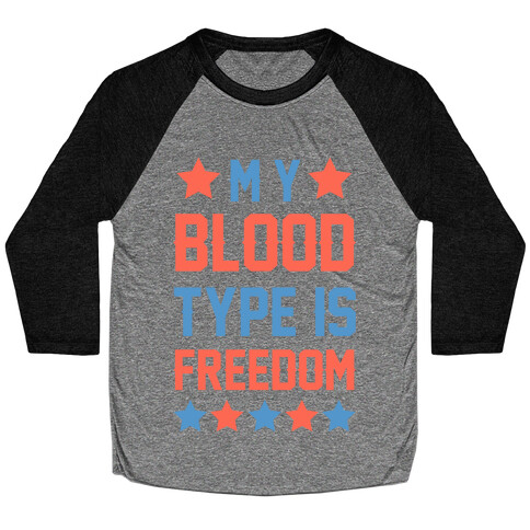 My Blood Type Is Freedom Baseball Tee