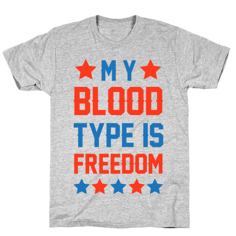 My Blood Type Is Freedom T-Shirt