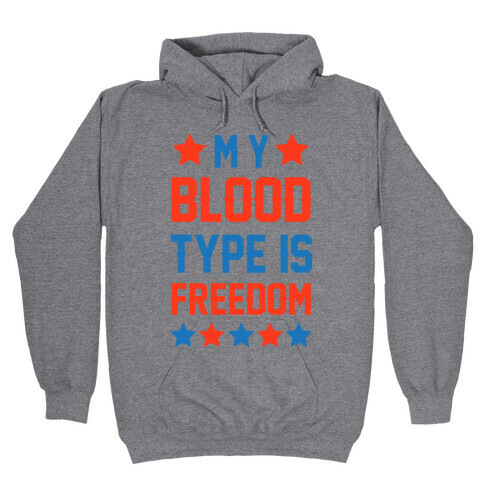 My Blood Type Is Freedom Hooded Sweatshirt