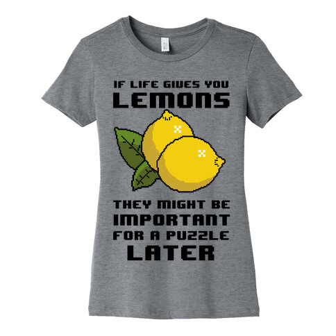 If Life Gives You Lemons They Might Be Important for A Puzzle Later Womens T-Shirt