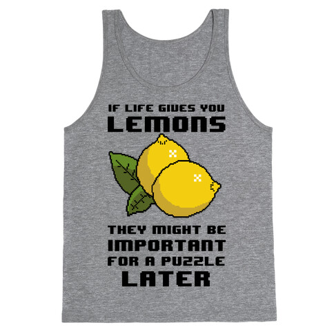 If Life Gives You Lemons They Might Be Important for A Puzzle Later Tank Top