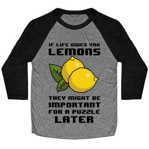 If Life Gives You Lemons They Might Be Important for A Puzzle Later Baseball Tee
