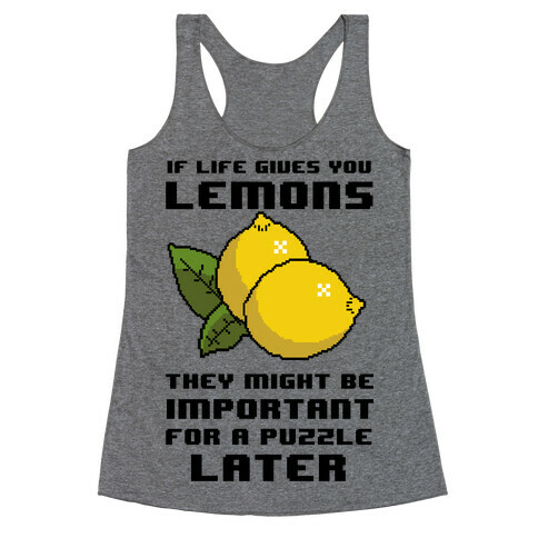 If Life Gives You Lemons They Might Be Important for A Puzzle Later Racerback Tank Top