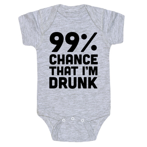 99% Chance That I'm Drunk Baby One-Piece