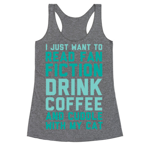 I Just Want To Read Fan Fiction, Drink Coffee And Cuddle With My Cat Racerback Tank Top