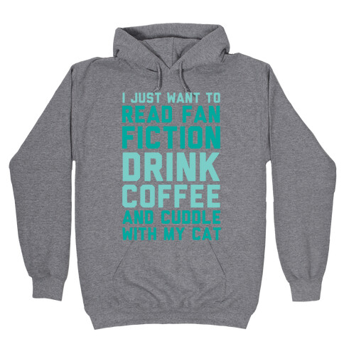 I Just Want To Read Fan Fiction, Drink Coffee And Cuddle With My Cat Hooded Sweatshirt