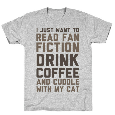 I Just Want To Read Fan Fiction, Drink Coffee And Cuddle With My Cat T-Shirt