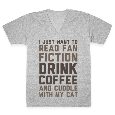 I Just Want To Read Fan Fiction, Drink Coffee And Cuddle With My Cat V-Neck Tee Shirt