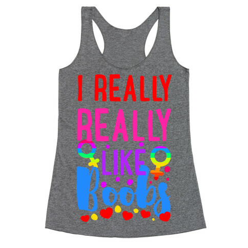 I Really Really Like Boobs Racerback Tank Top