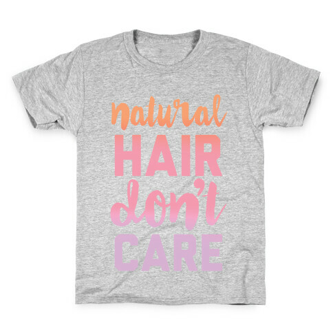 Natural Hair Don't Care Kids T-Shirt