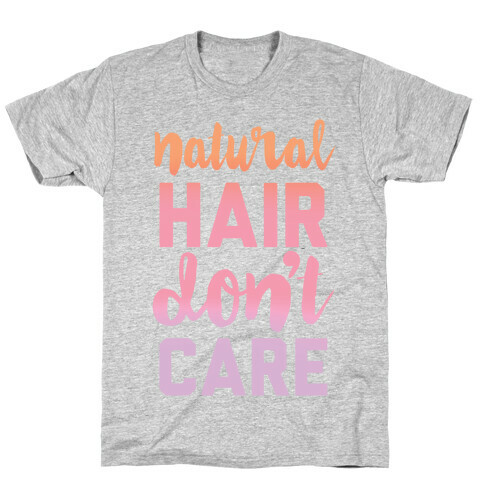 Natural Hair Don't Care T-Shirt