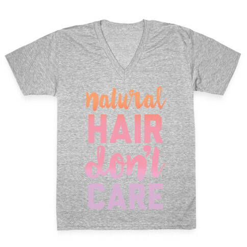 Natural Hair Don't Care V-Neck Tee Shirt