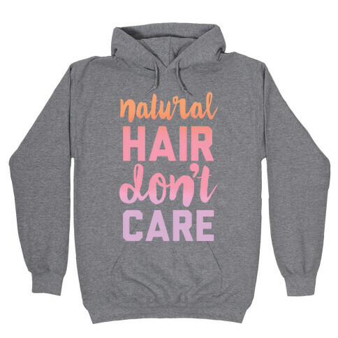 Natural Hair Don't Care Hooded Sweatshirt