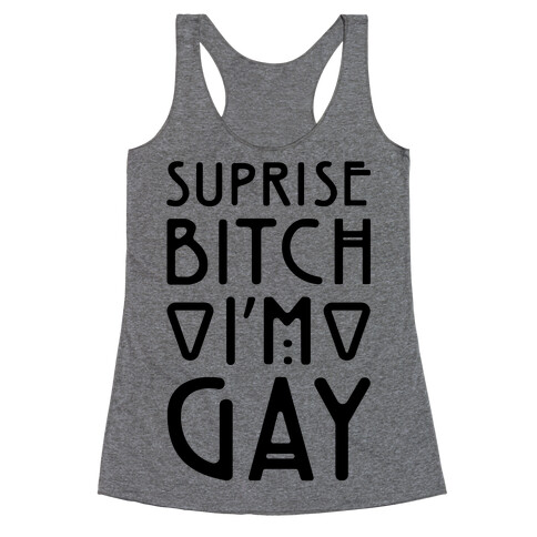 Surprise Bitch I'm Gay Racerback Tank Top