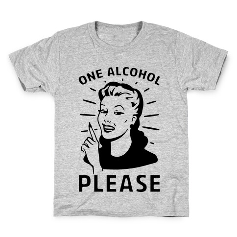 One Alcohol Please Kids T-Shirt