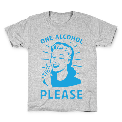 One Alcohol Please Kids T-Shirt