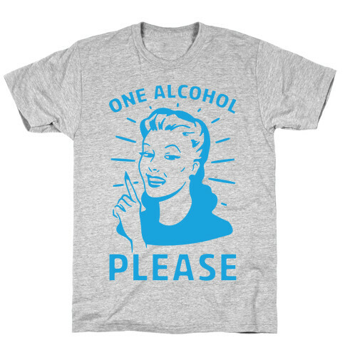 One Alcohol Please T-Shirt