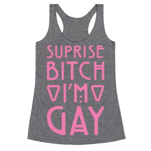 Surprise Bitch I'm Gay Racerback Tank Top