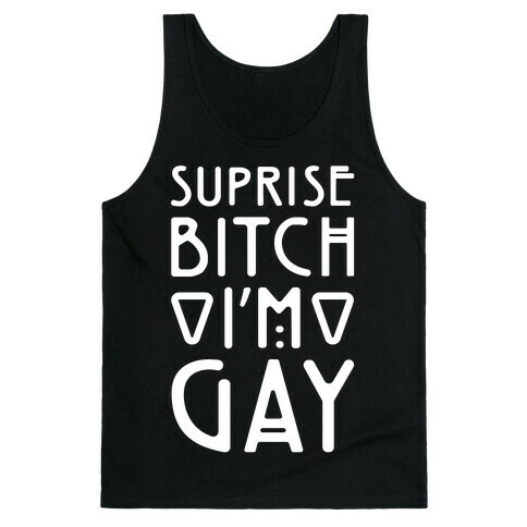 Surprise Bitch I'm Gay Tank Top