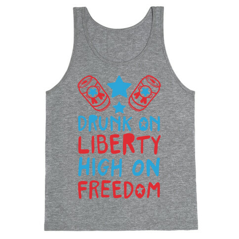 Drunk on Liberty High on Freedom Tank Top