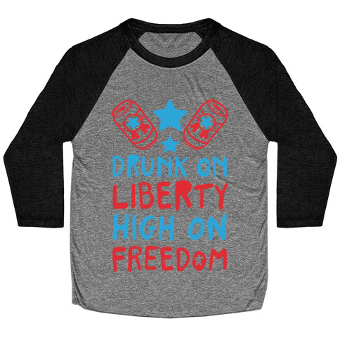 Drunk on Liberty High on Freedom Baseball Tee