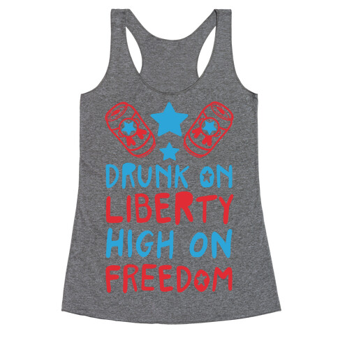 Drunk on Liberty High on Freedom Racerback Tank Top