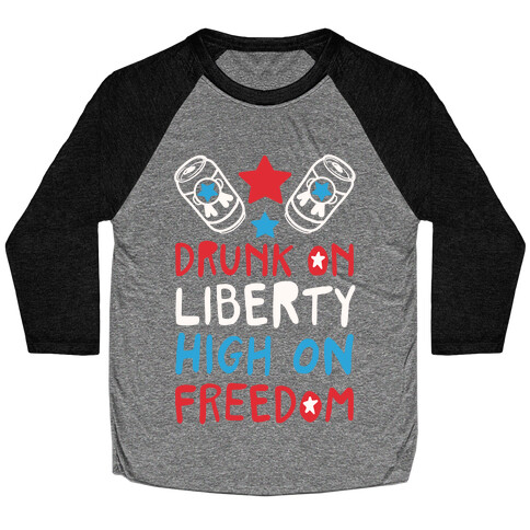 Drunk on Liberty High on Freedom Baseball Tee