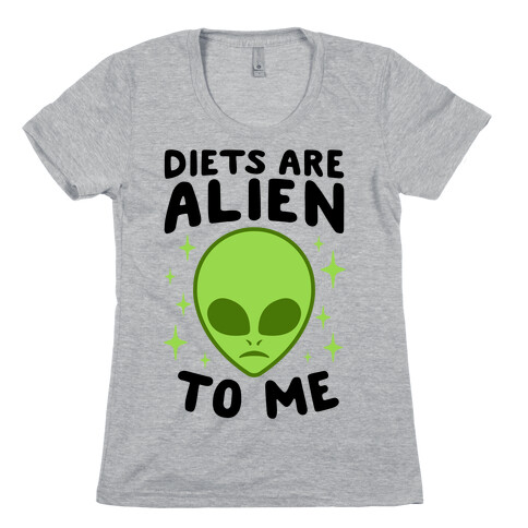 Diets Are Alien To Me Womens T-Shirt