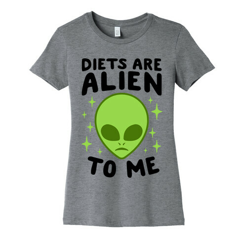 Diets Are Alien To Me Womens T-Shirt